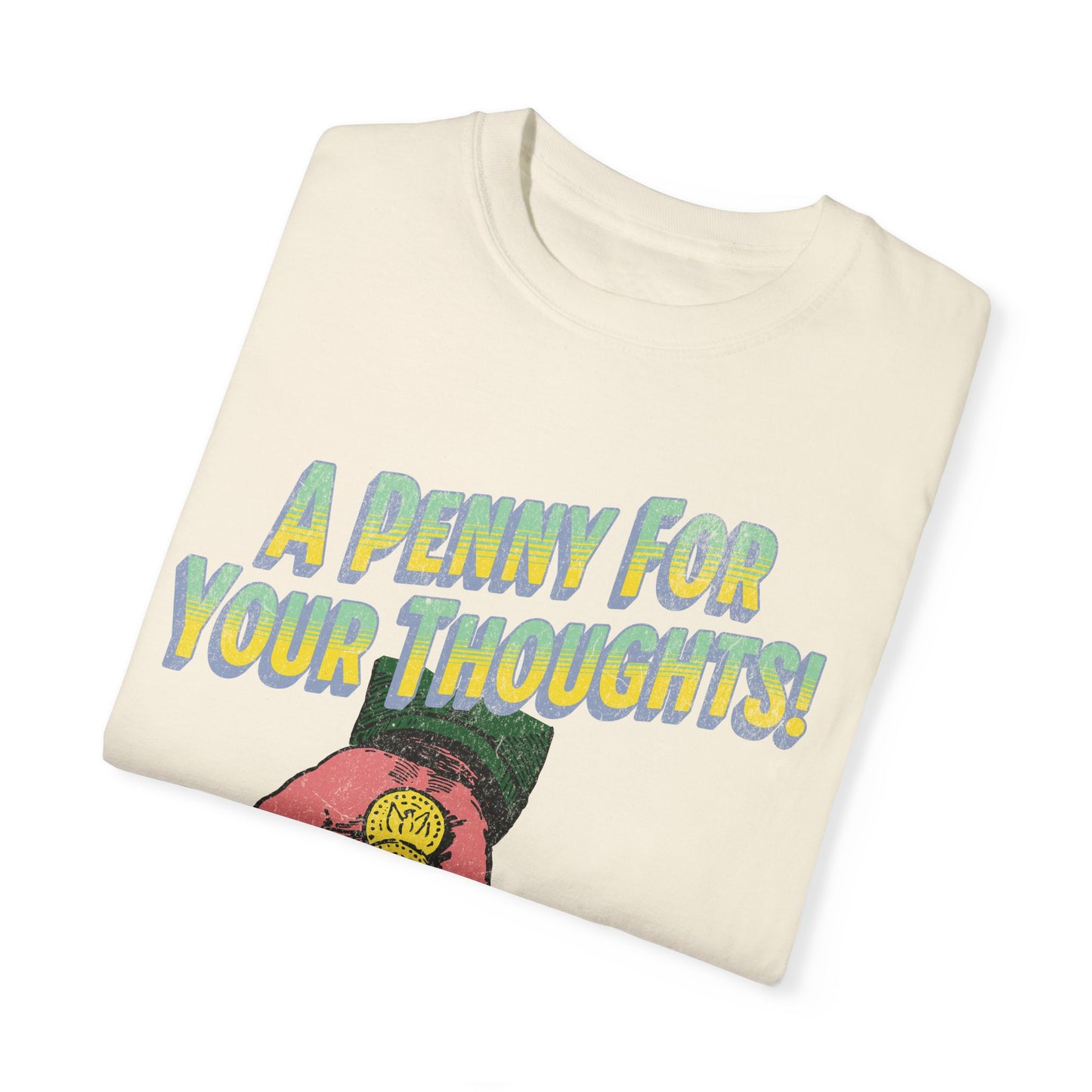 Penny for Your Thoughts t-shirt - Comfort Colors Garment-Dyed T-shirt - Deki's Variety Store
