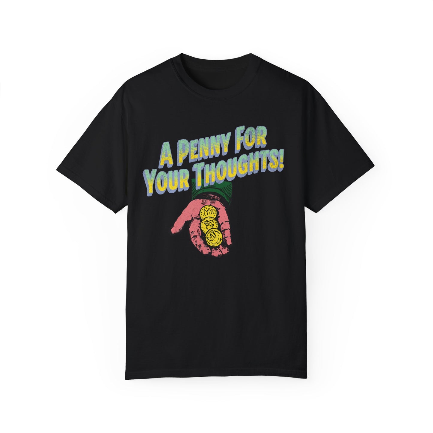Penny for Your Thoughts t-shirt - Comfort Colors Garment-Dyed T-shirt - Deki's Variety Store