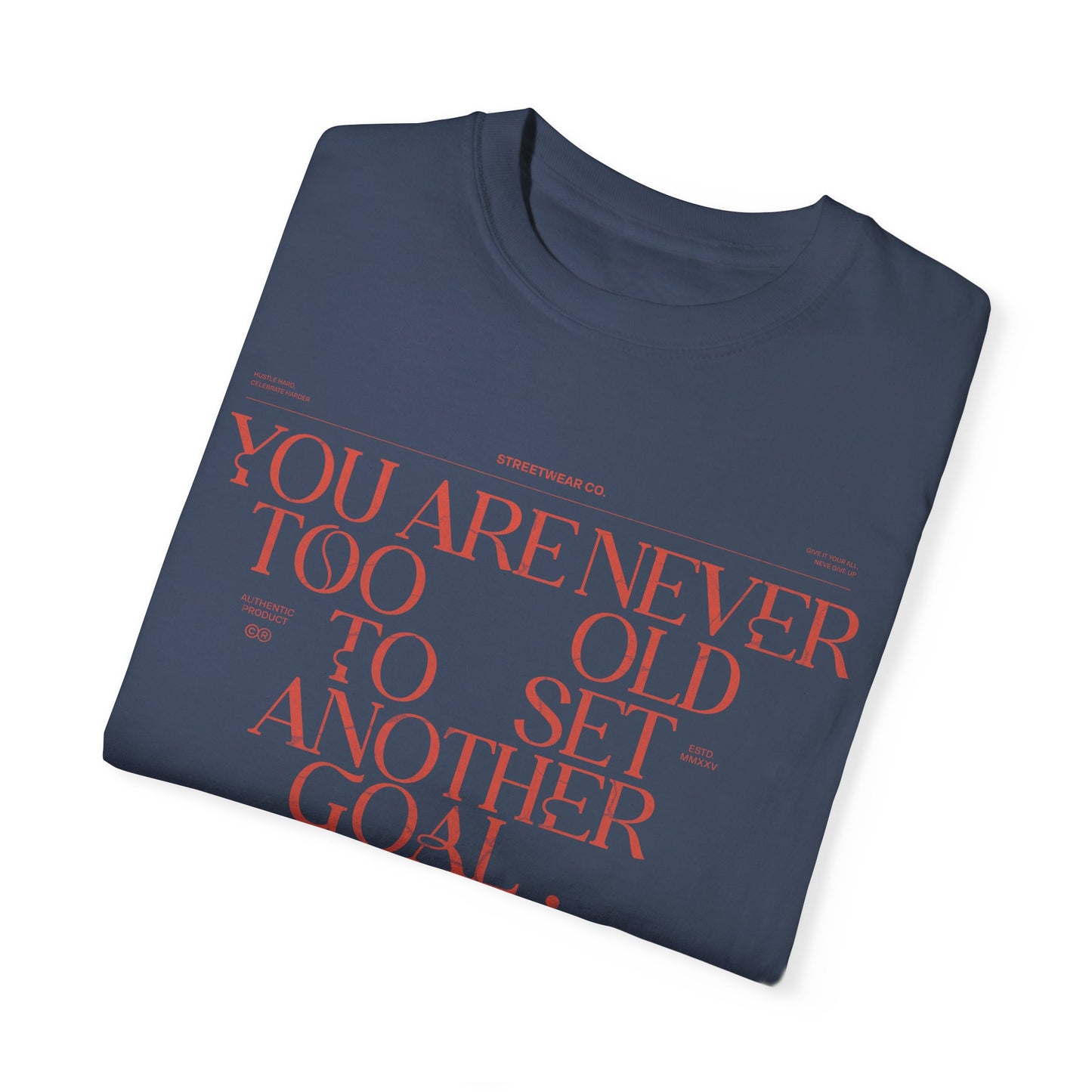 Comfort Colors T-shirt: "Never Too Old" Inspirational Tee - Deki's Variety Store