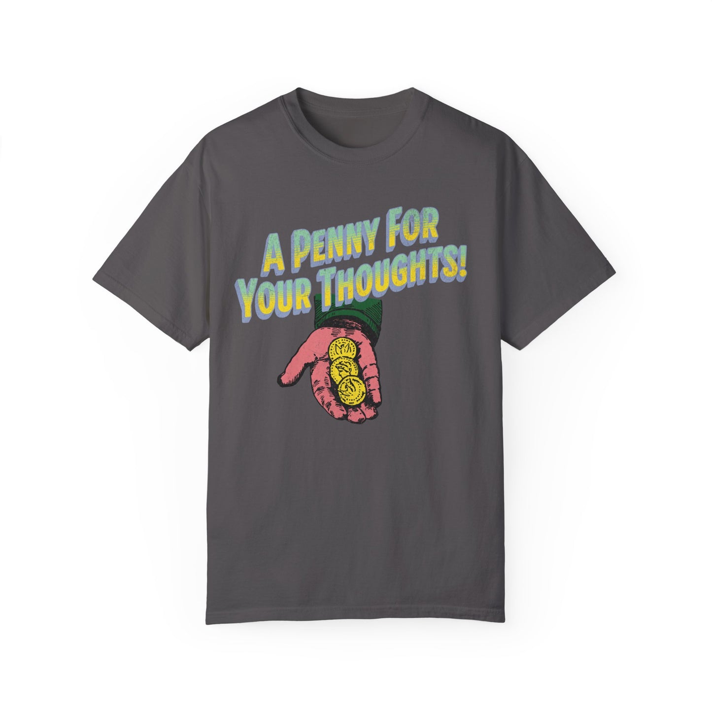 Penny for Your Thoughts t-shirt - Comfort Colors Garment-Dyed T-shirt - Deki's Variety Store