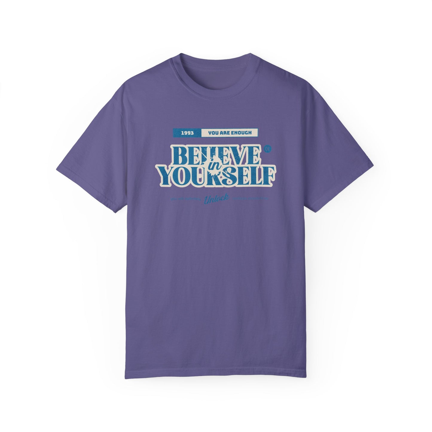 Believe in Yourself - Comfort Colors T-shirt - Deki's Variety Store