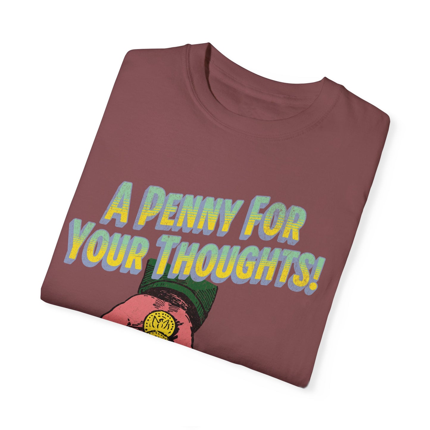 Penny for Your Thoughts t-shirt - Comfort Colors Garment-Dyed T-shirt - Deki's Variety Store