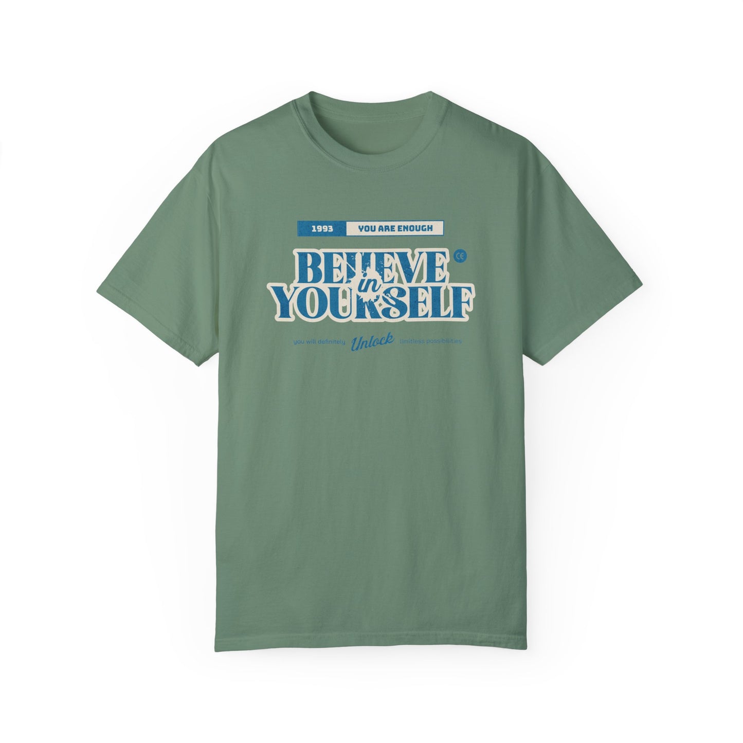 Believe in Yourself - Comfort Colors T-shirt - Deki's Variety Store