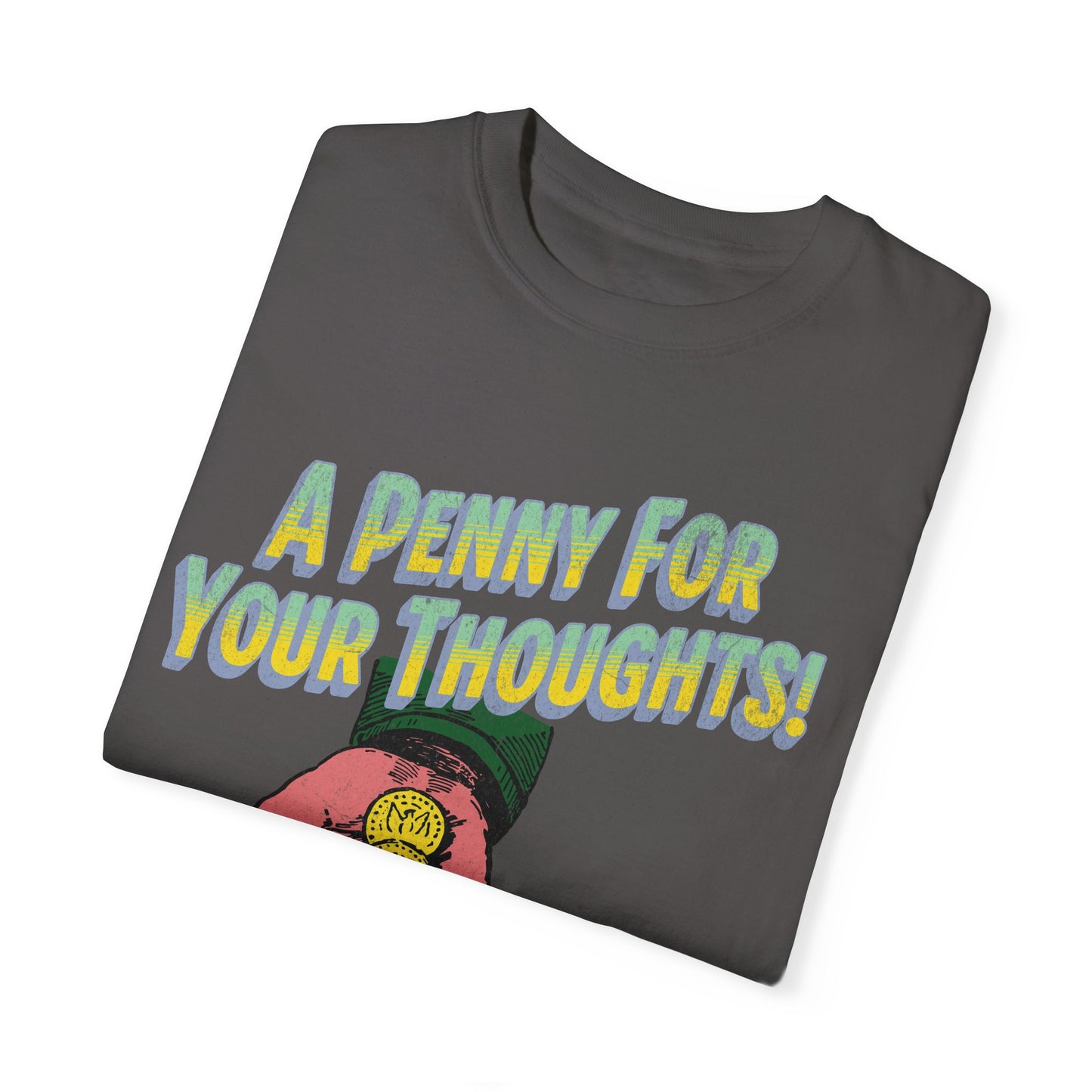 Penny for Your Thoughts t-shirt - Comfort Colors Garment-Dyed T-shirt - Deki's Variety Store