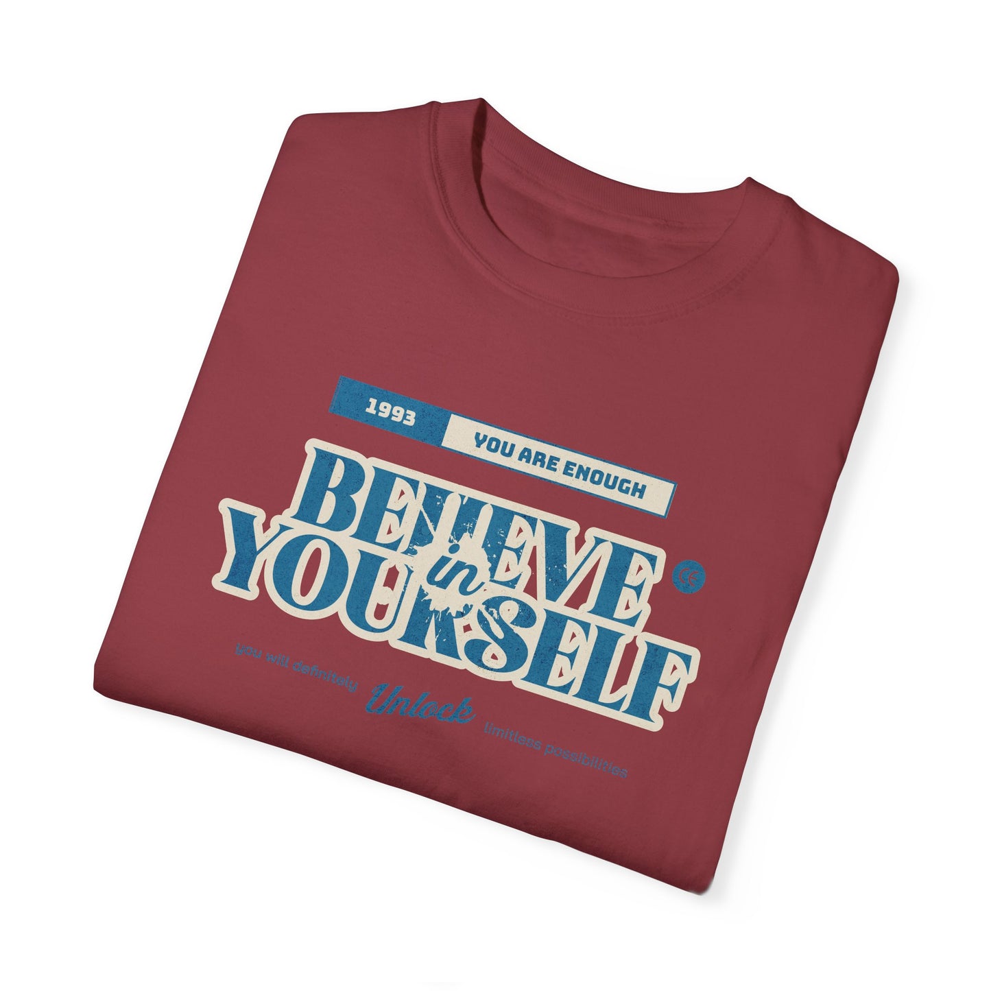Believe in Yourself - Comfort Colors T-shirt - Deki's Variety Store
