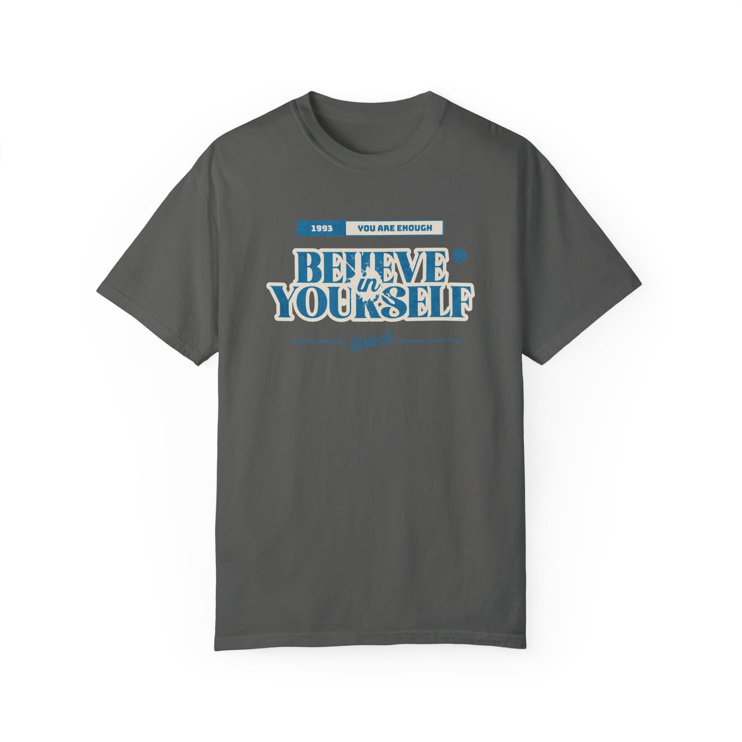 Believe in Yourself - Comfort Colors T-shirt - Deki's Variety Store