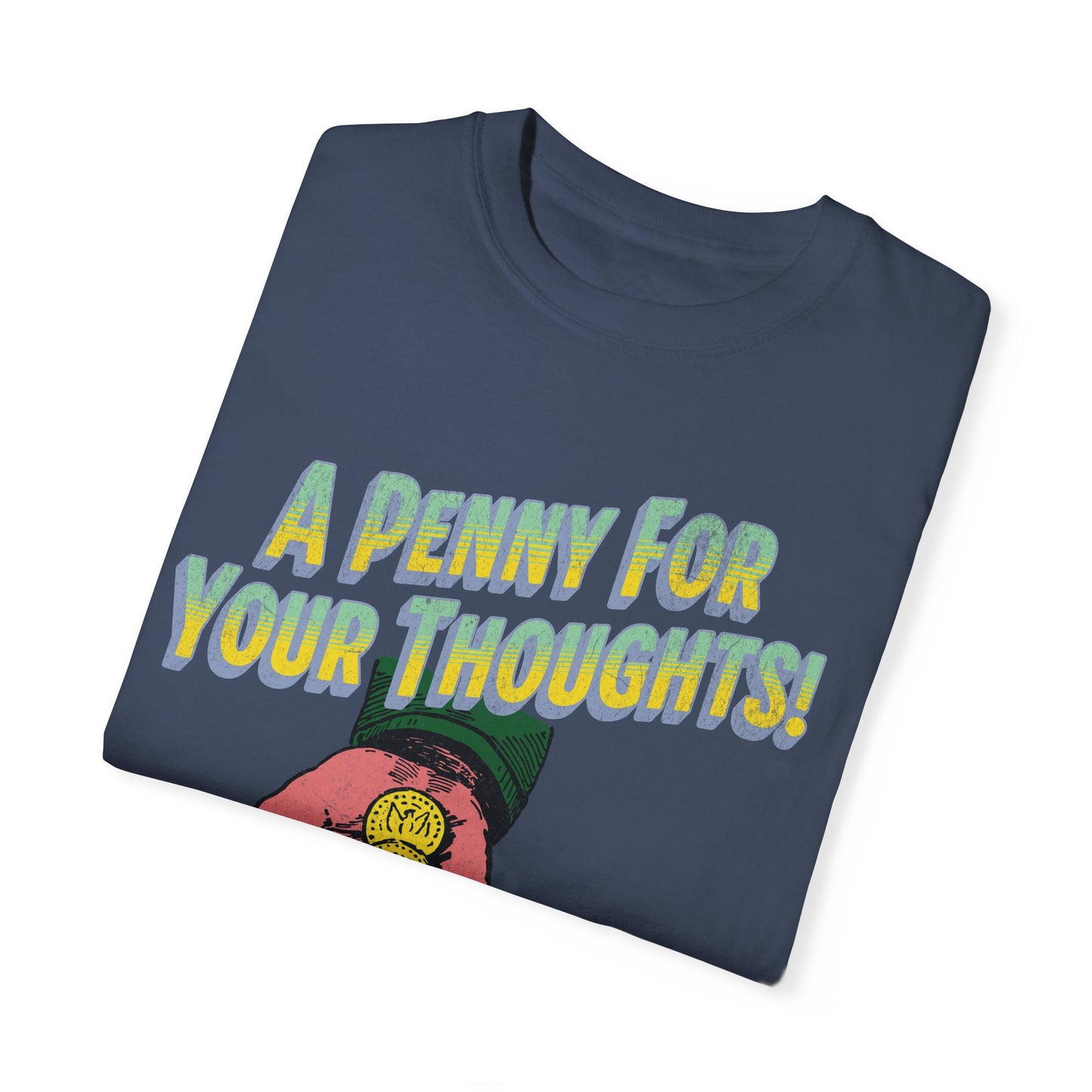 Penny for Your Thoughts t-shirt - Comfort Colors Garment-Dyed T-shirt - Deki's Variety Store