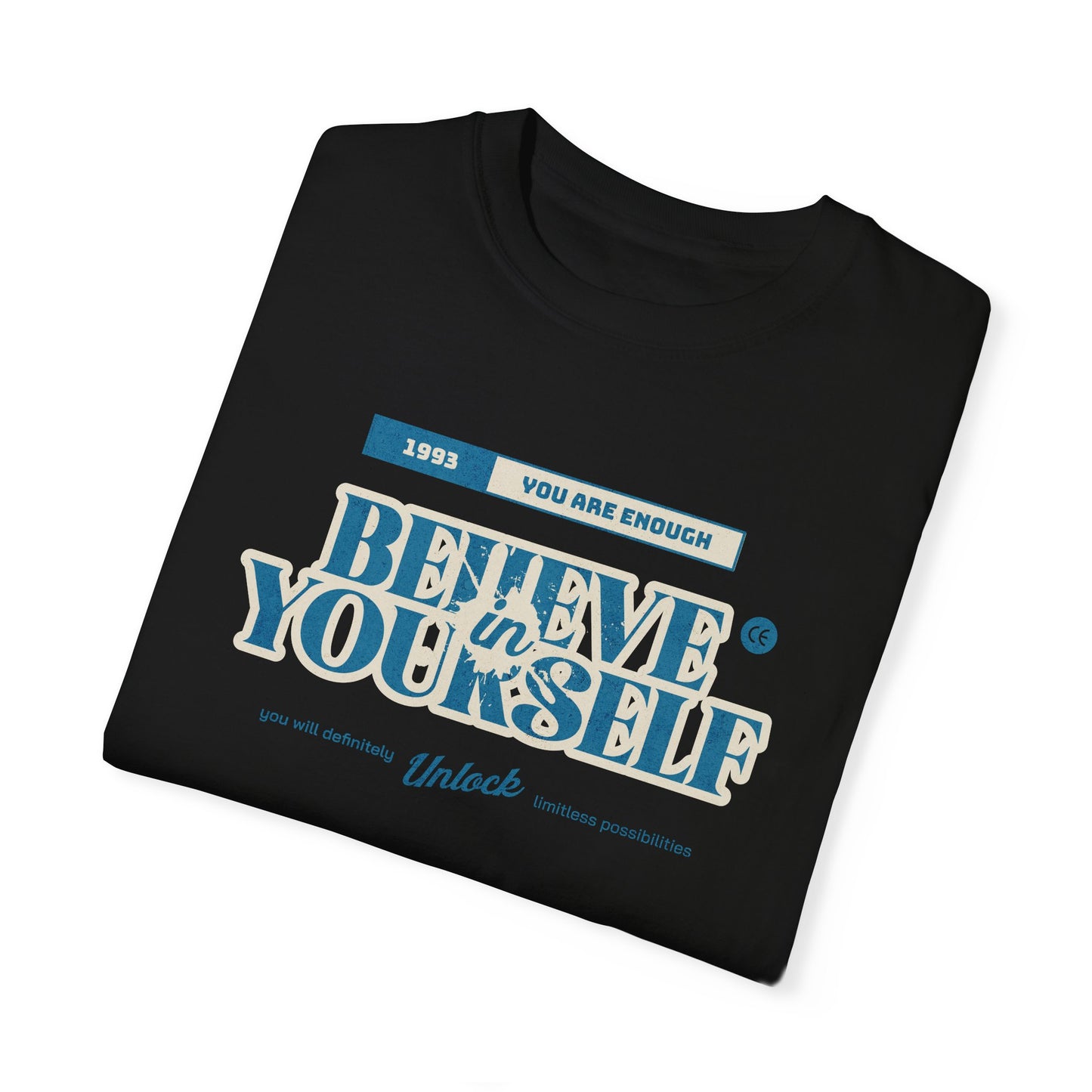 Believe in Yourself - Comfort Colors T-shirt - Deki's Variety Store