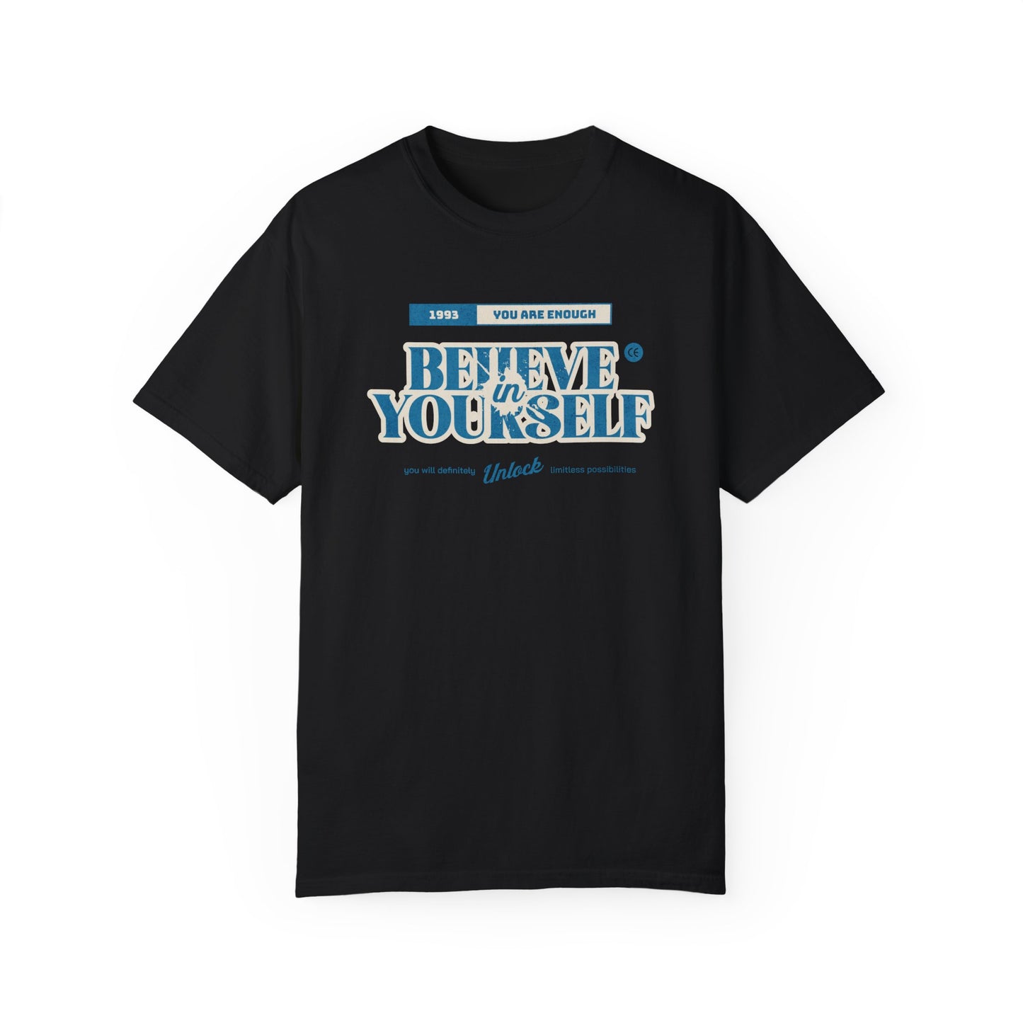 Believe in Yourself - Comfort Colors T-shirt - Deki's Variety Store