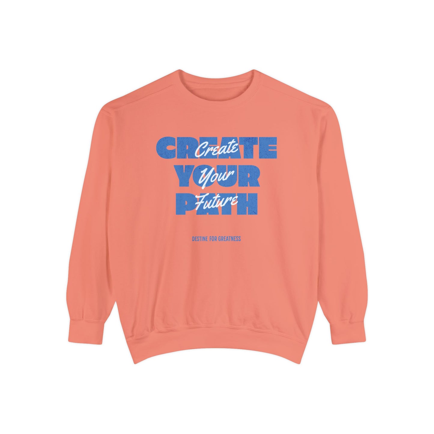 Create Your Path, Create Your Future Motivational Sweatshirt Comfort Colors - Deki's Variety Store