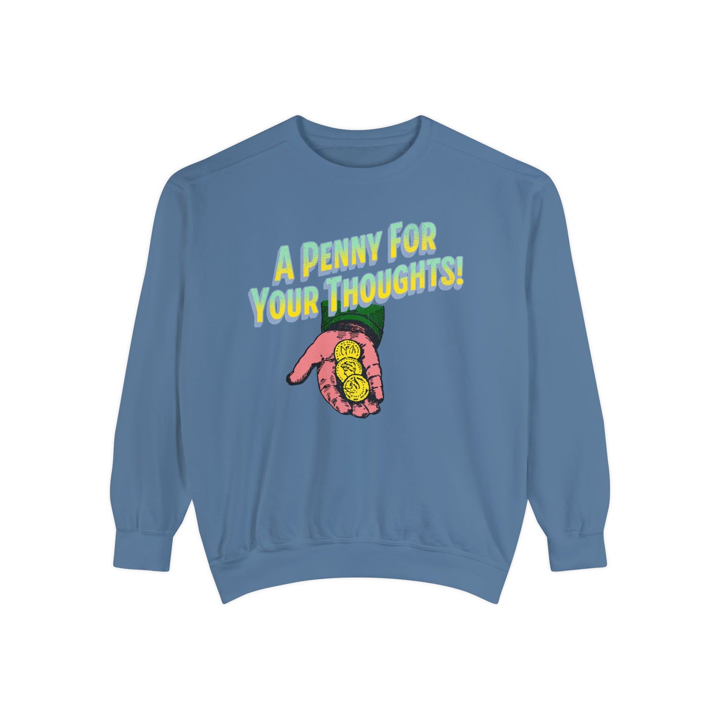 Penny for Your Thoughts Sweatshirt - Comfort Colors - Deki's Variety Store