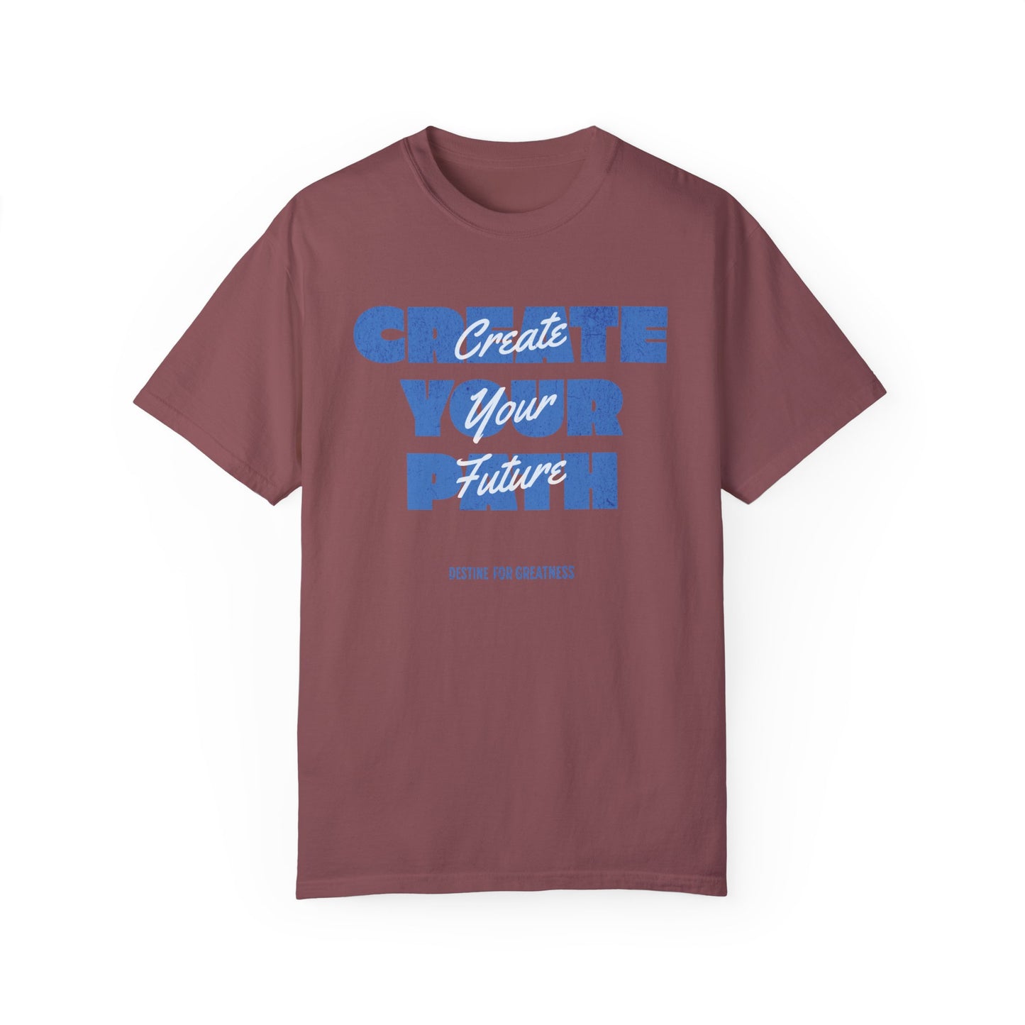 Create Your Path, Create Your Future Motivational T-shirt Comfort Colors - Deki's Variety Store
