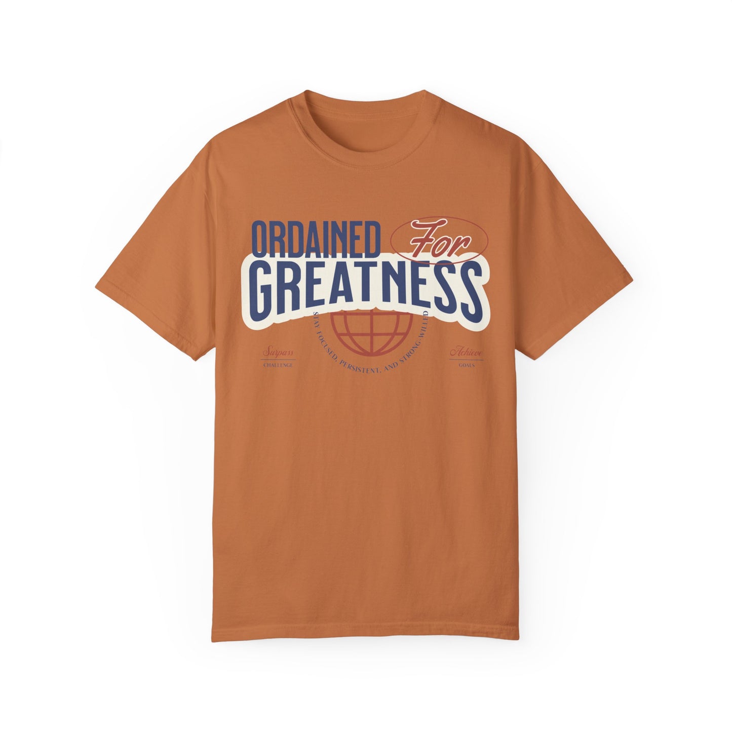 Ordained for Greatness - Comfort Colors T- shirt - Deki's Variety Store