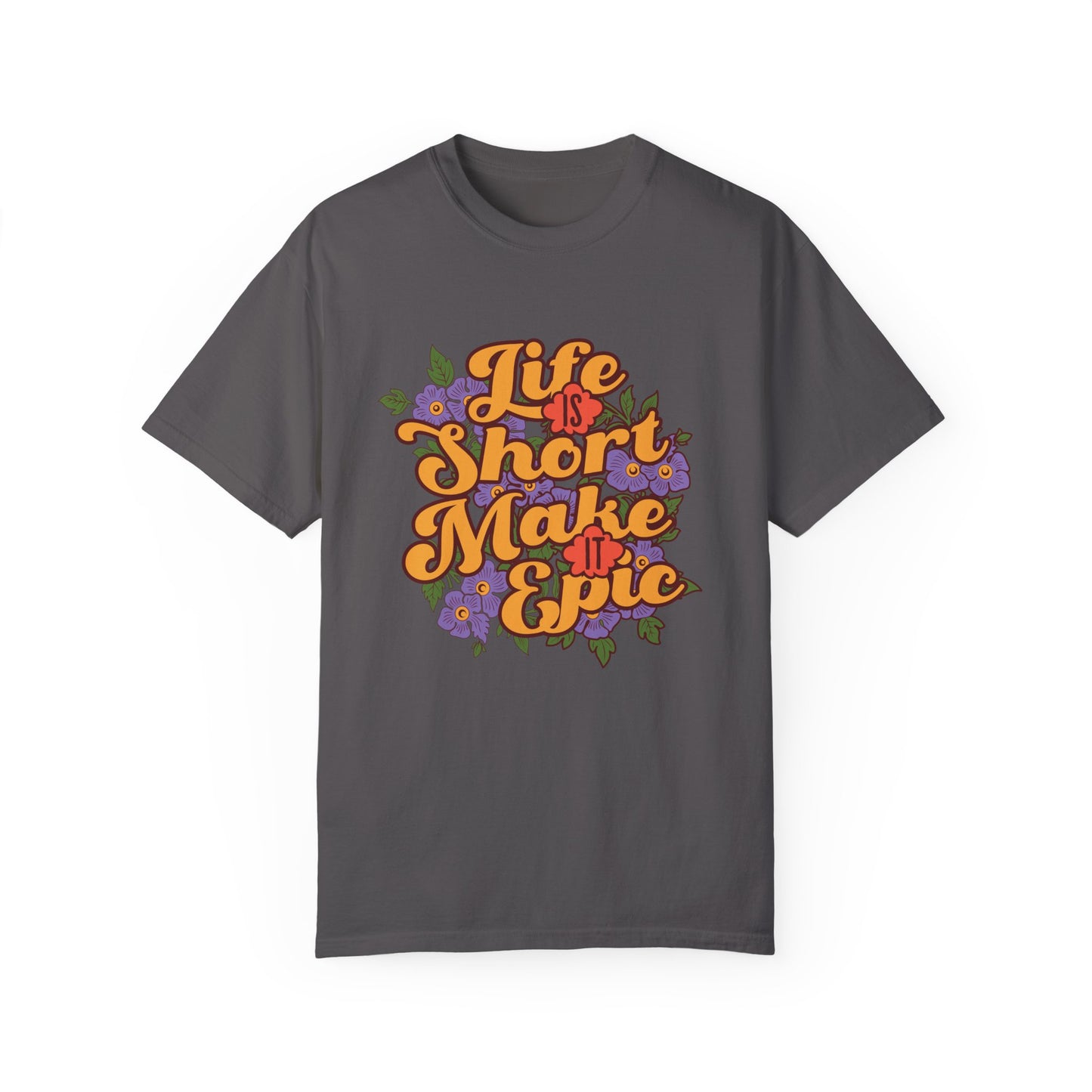 Life is Short, Make it Epic T-shirt - Deki's Variety Store