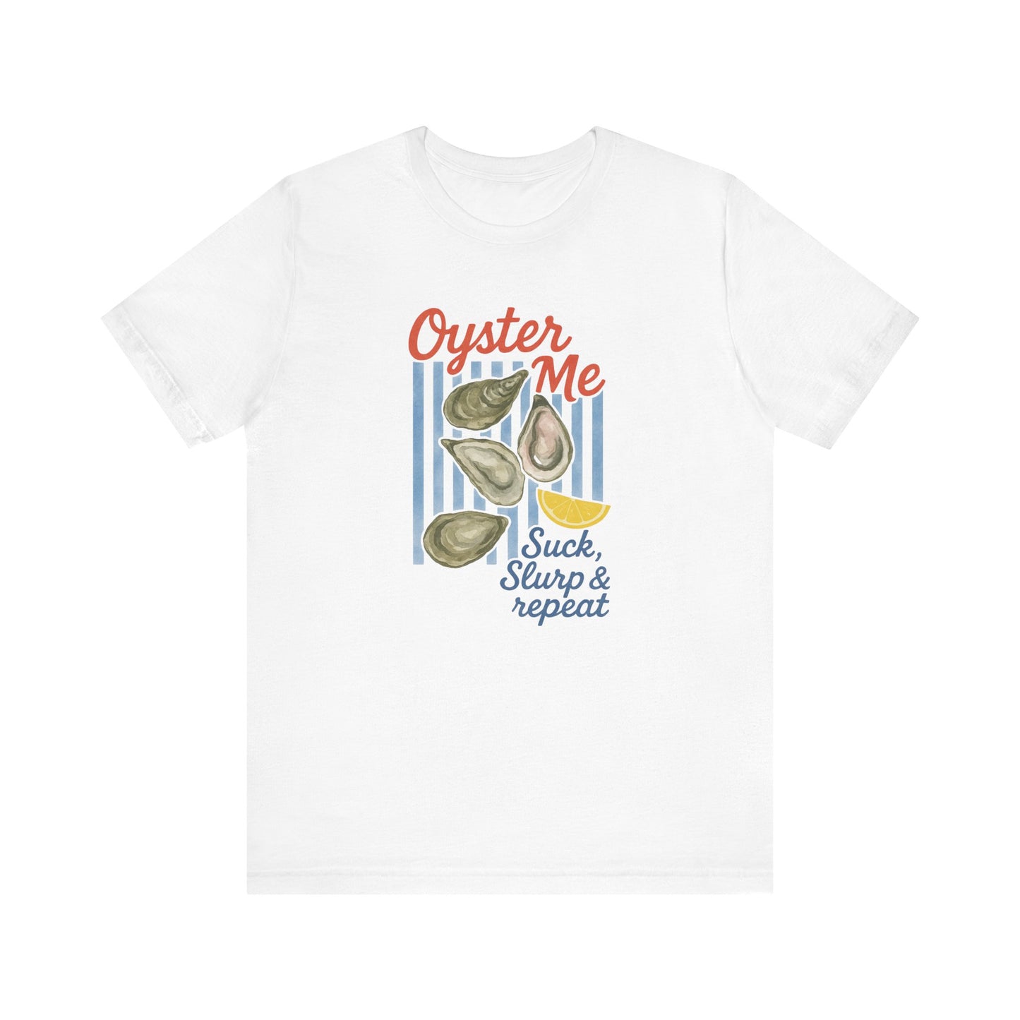 Oyster Me T-Shirt – Funny Beach Graphic Tee | "Suck, Slurp & Repeat"
