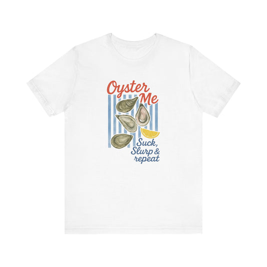 Oyster Me T-Shirt – Funny Beach Graphic Tee | "Suck, Slurp & Repeat"