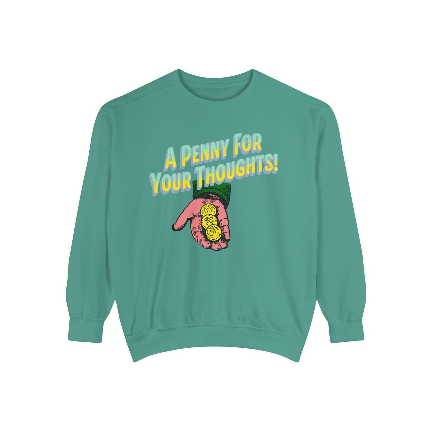 Penny for Your Thoughts Sweatshirt - Comfort Colors - Deki's Variety Store