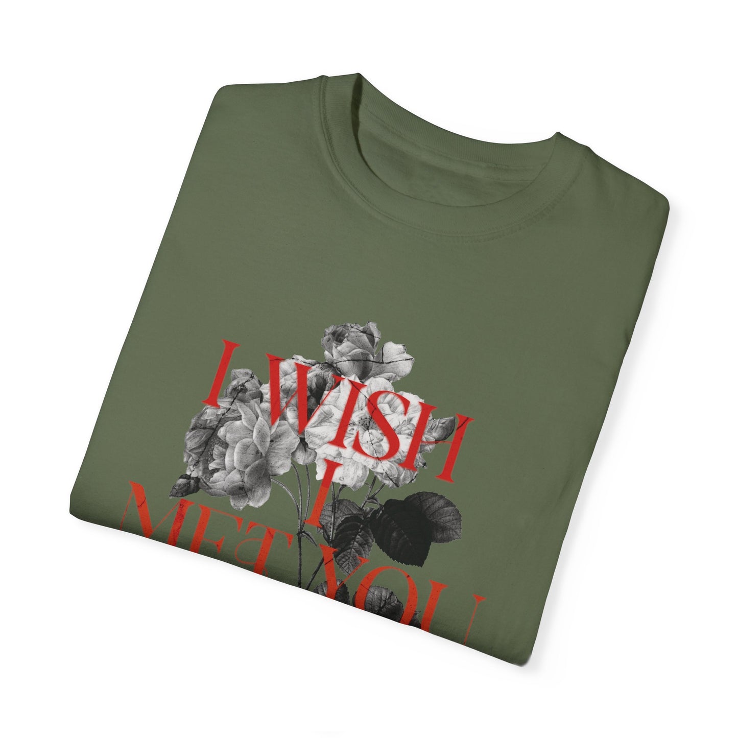 I Wish I Met You Before - Comfort Colors T-shirt - Deki's Variety Store