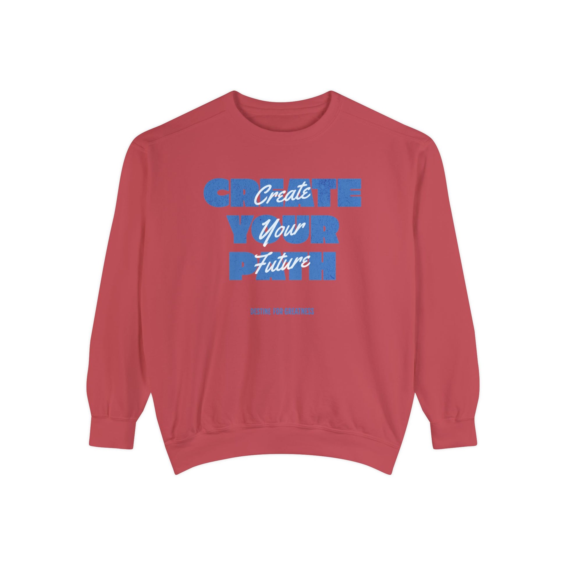 Create Your Path, Create Your Future Motivational Sweatshirt Comfort Colors - Deki's Variety Store