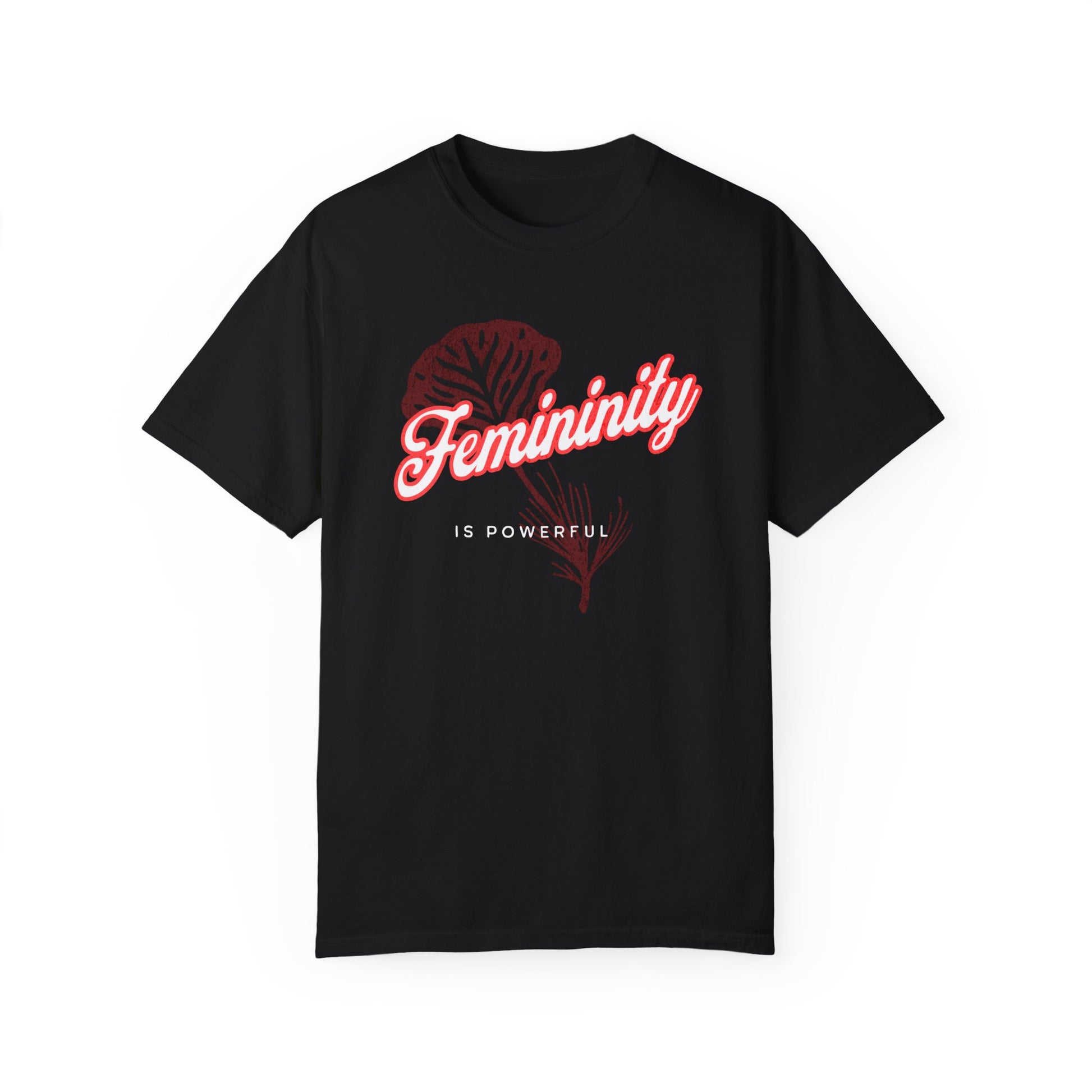 Femininity is Powerful T-shirt - Comfort Colors - Deki's Variety Store