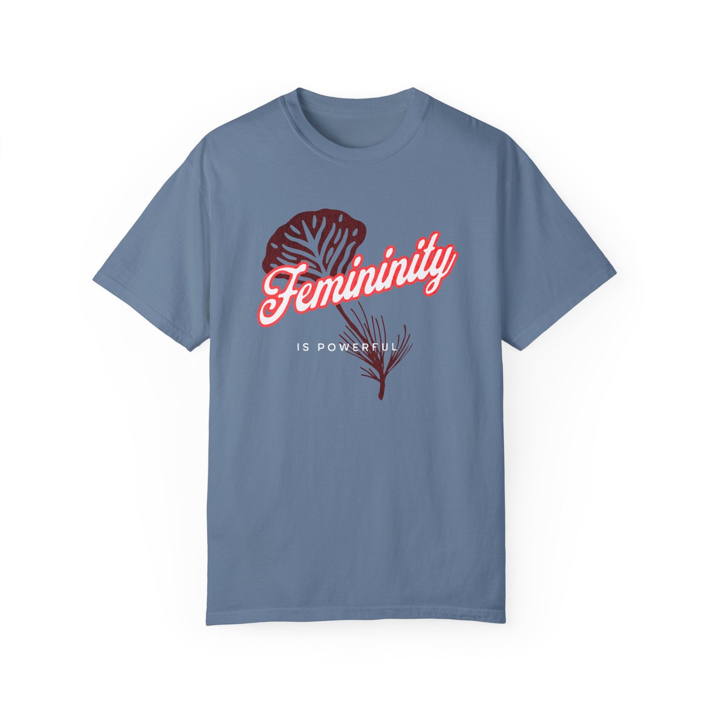 Femininity is Powerful T-shirt - Comfort Colors - Deki's Variety Store