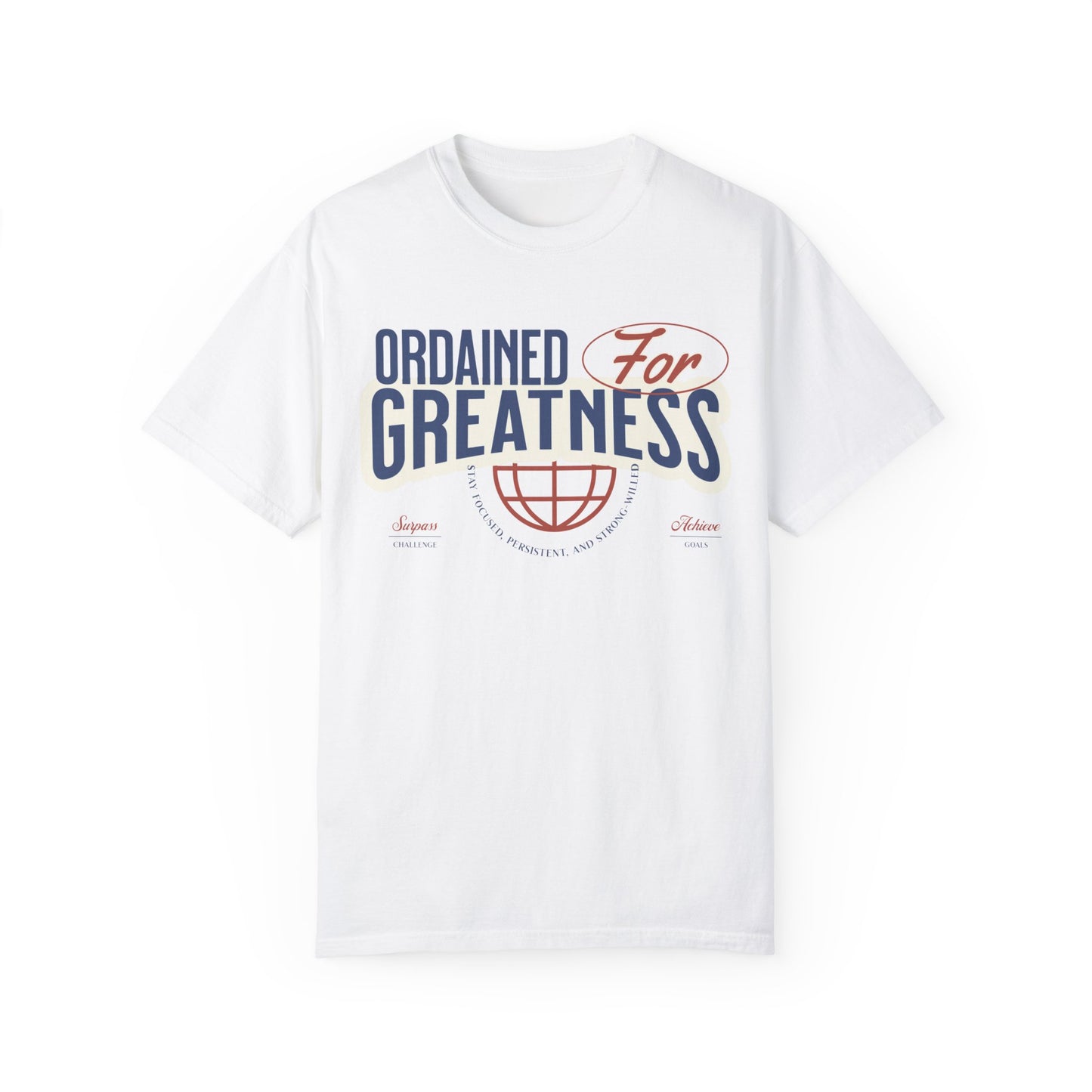 Ordained for Greatness - Comfort Colors T- shirt - Deki's Variety Store