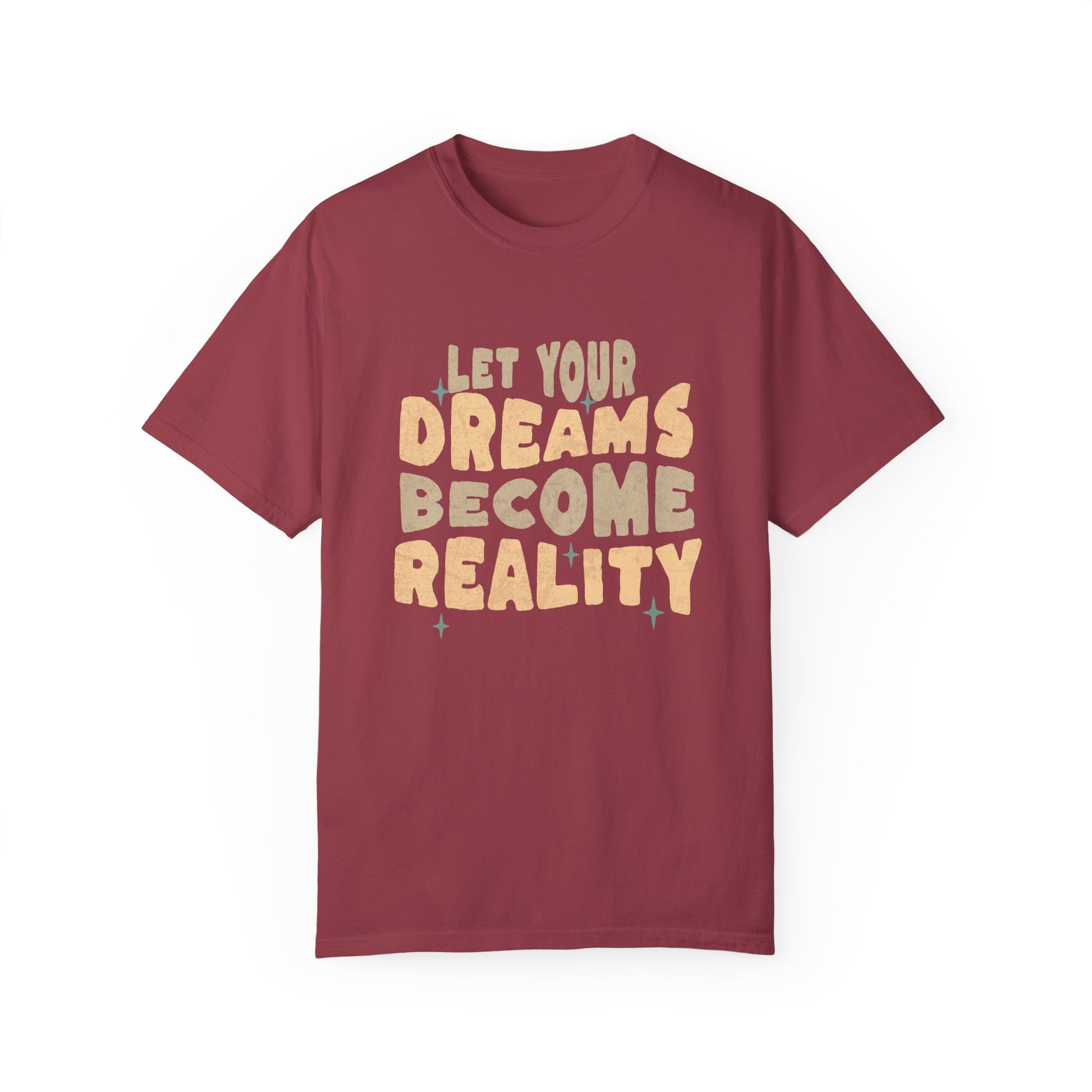 Let Your Dream Become Reality Comfort Colors T-shirt - Deki's Variety Store