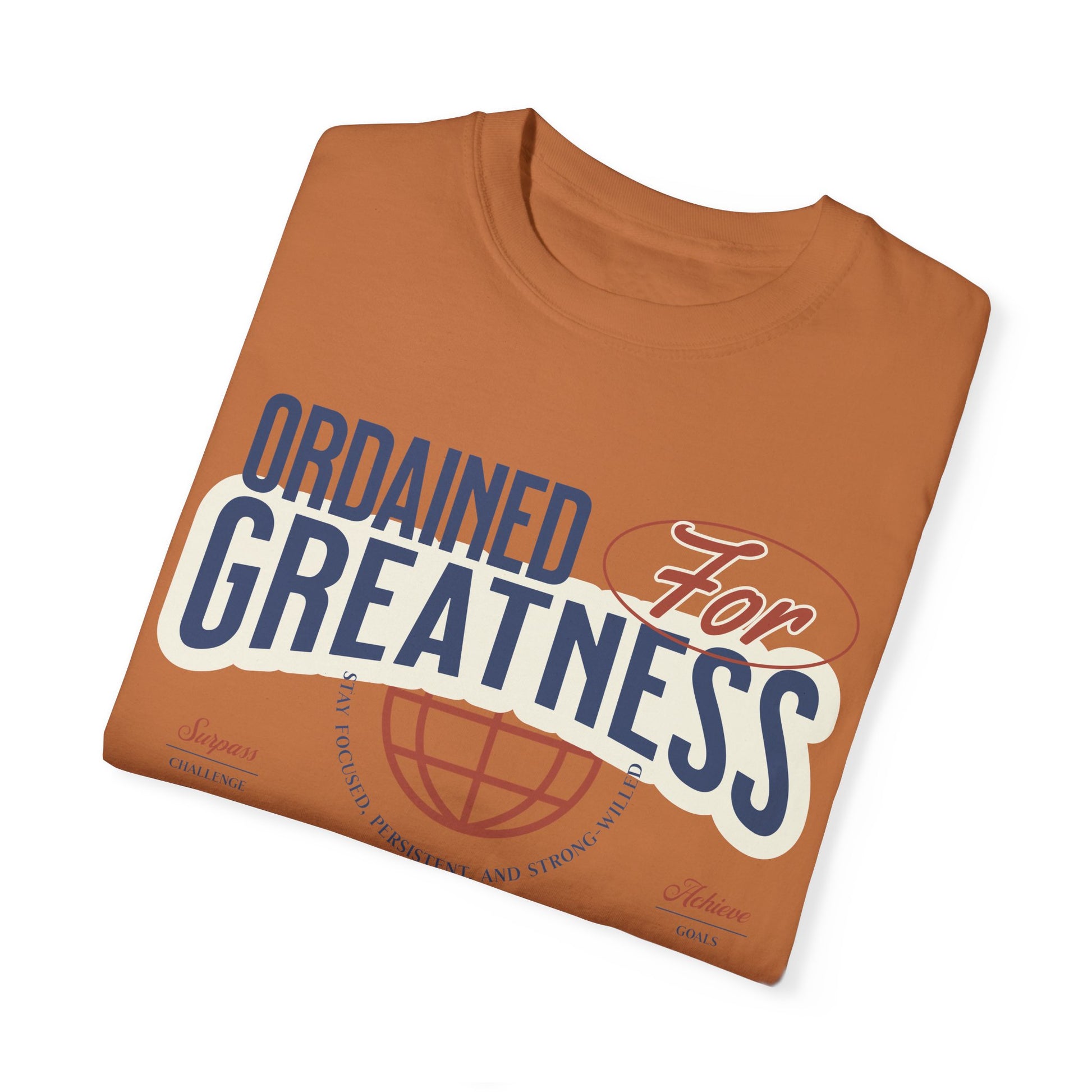 Ordained for Greatness - Comfort Colors T- shirt - Deki's Variety Store