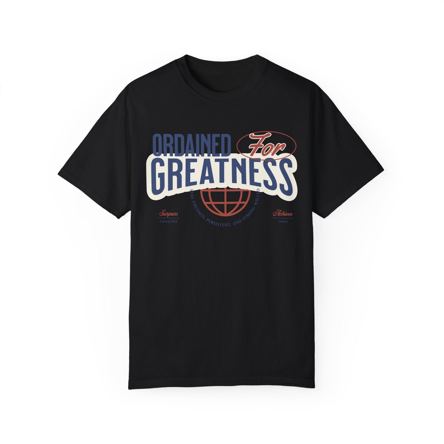 Ordained for Greatness - Comfort Colors T- shirt - Deki's Variety Store