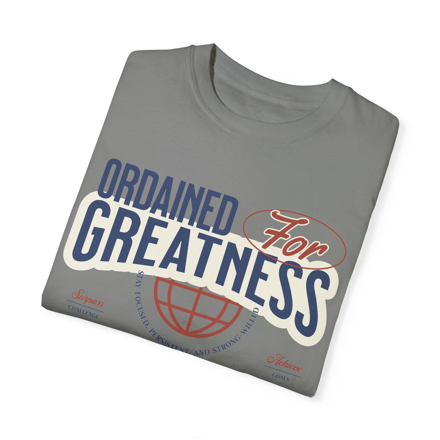 Ordained for Greatness - Comfort Colors T- shirt - Deki's Variety Store