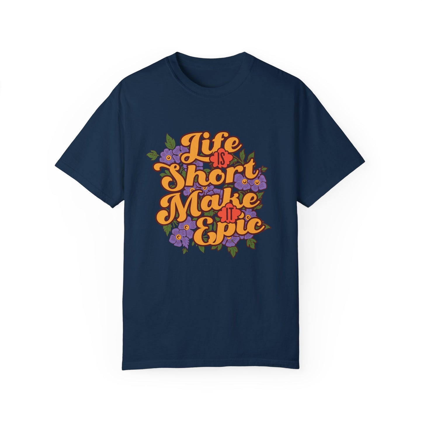 Life is Short, Make it Epic T-shirt - Deki's Variety Store