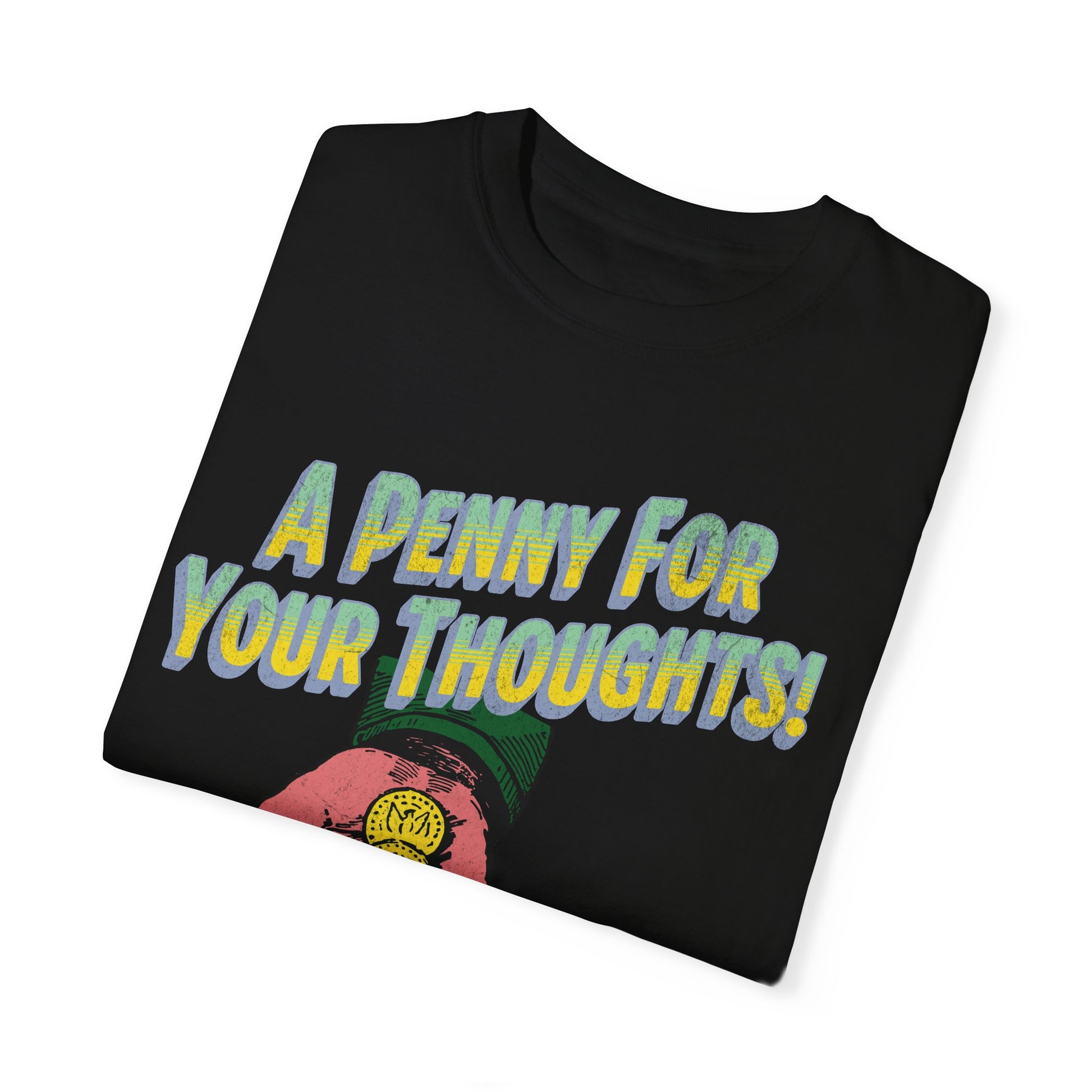 Penny for Your Thoughts t-shirt - Comfort Colors Garment-Dyed T-shirt - Deki's Variety Store