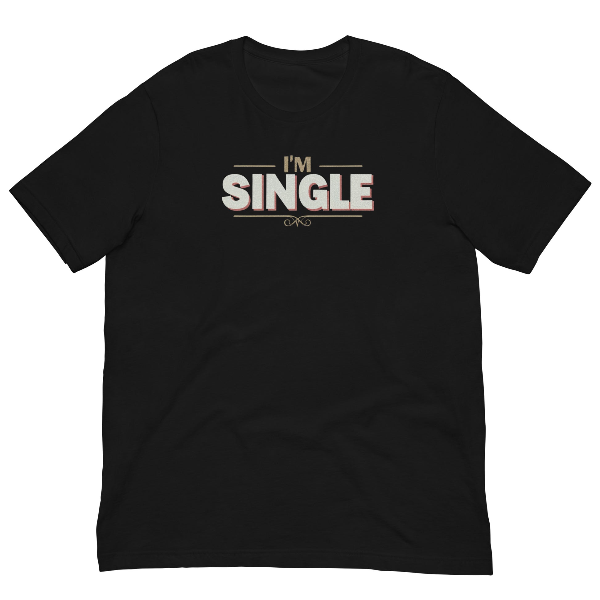 I'm Single Unisex t-shirt - Deki's Variety Store