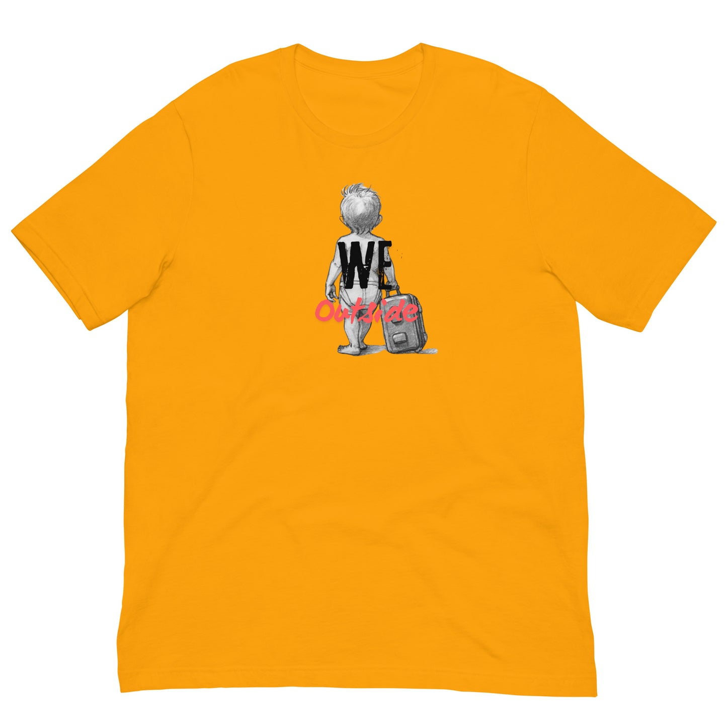 We OutSide Baby  Unisex t-shirt - Deki's Variety Store