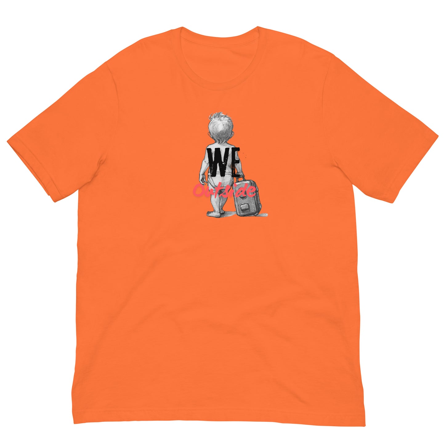 We OutSide Baby  Unisex t-shirt - Deki's Variety Store